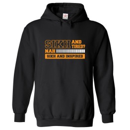 Sikh And Tired Nah Sikh And Inspired Funny Motivational Quote Print Unisex Kids & Adult Pullover Hoodie									